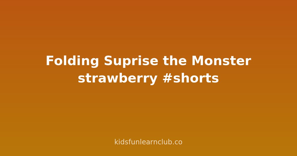Folding Suprise the Monster strawberry #shorts