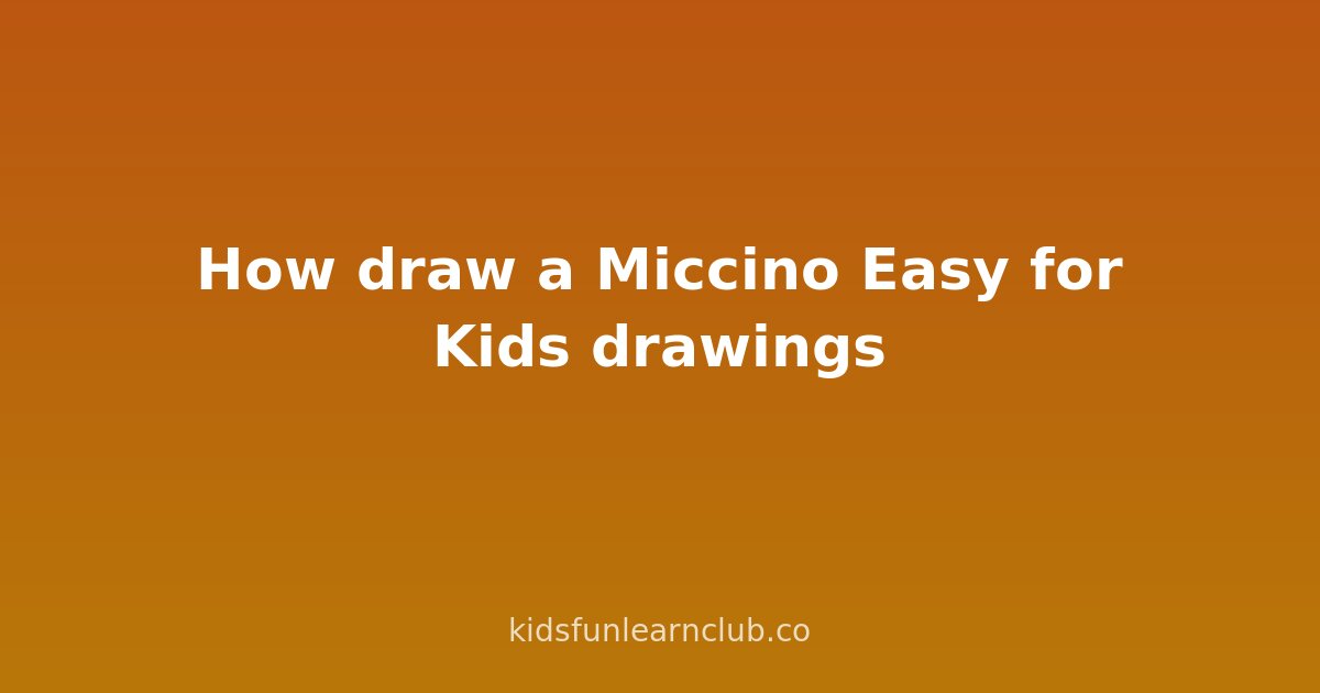 How draw a Miccino Easy for Kids drawings