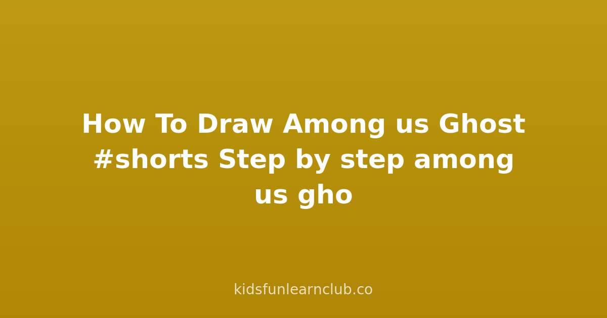 How To Draw Among us Ghost #shorts Step by step among us ghost drawing