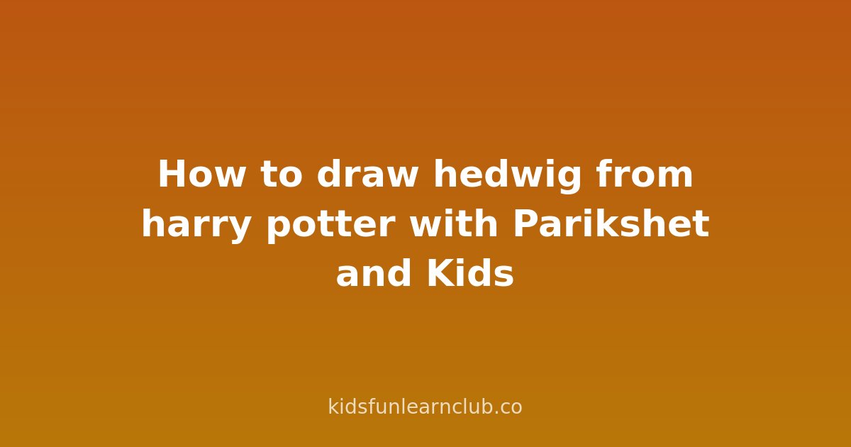 How to draw hedwig from harry potter with Parikshet and Kids fun learn club
