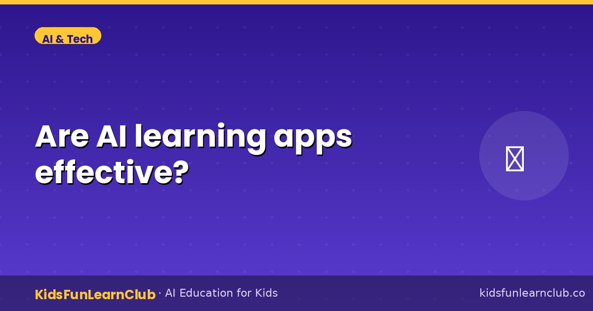 Are AI learning apps effective — Explained for Kids