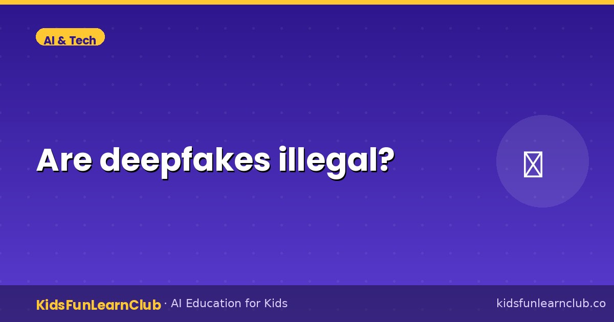 Are deepfakes illegal — Explained for Kids