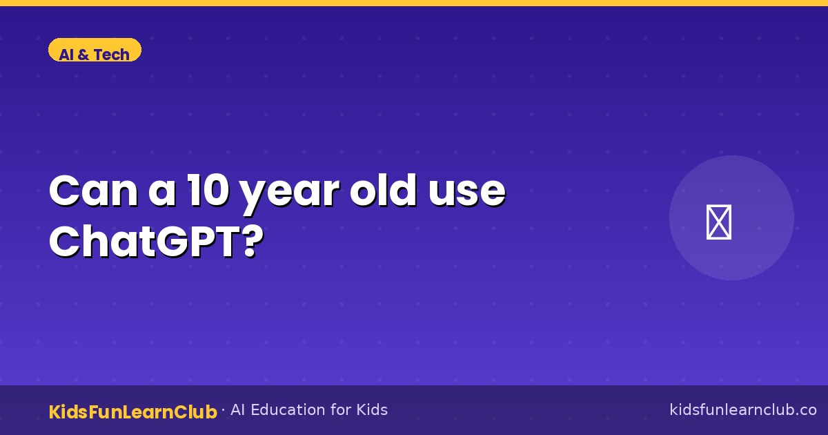 Can a 10 year old use ChatGPT?