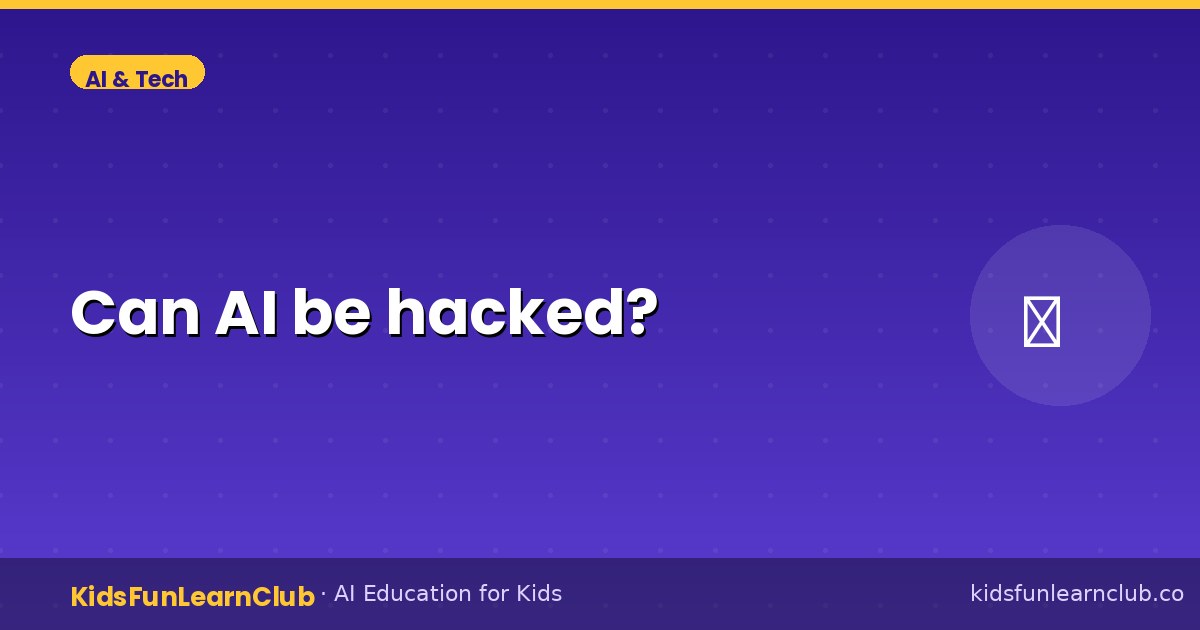 Can AI be hacked — Explained for Kids
