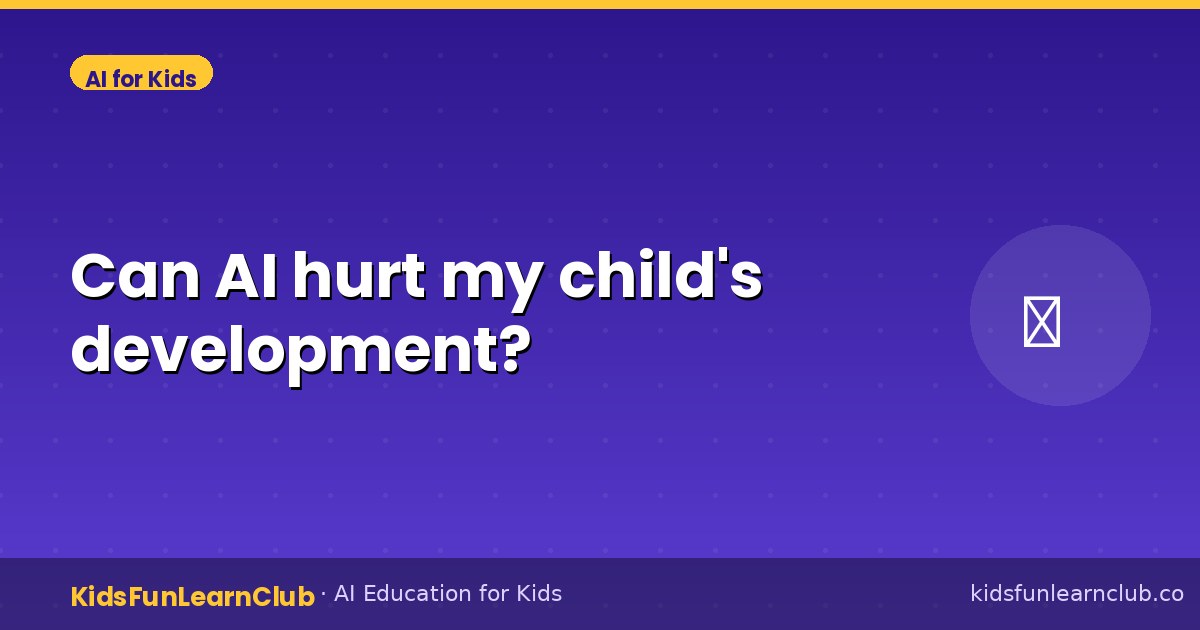 Can AI hurt my child's development?