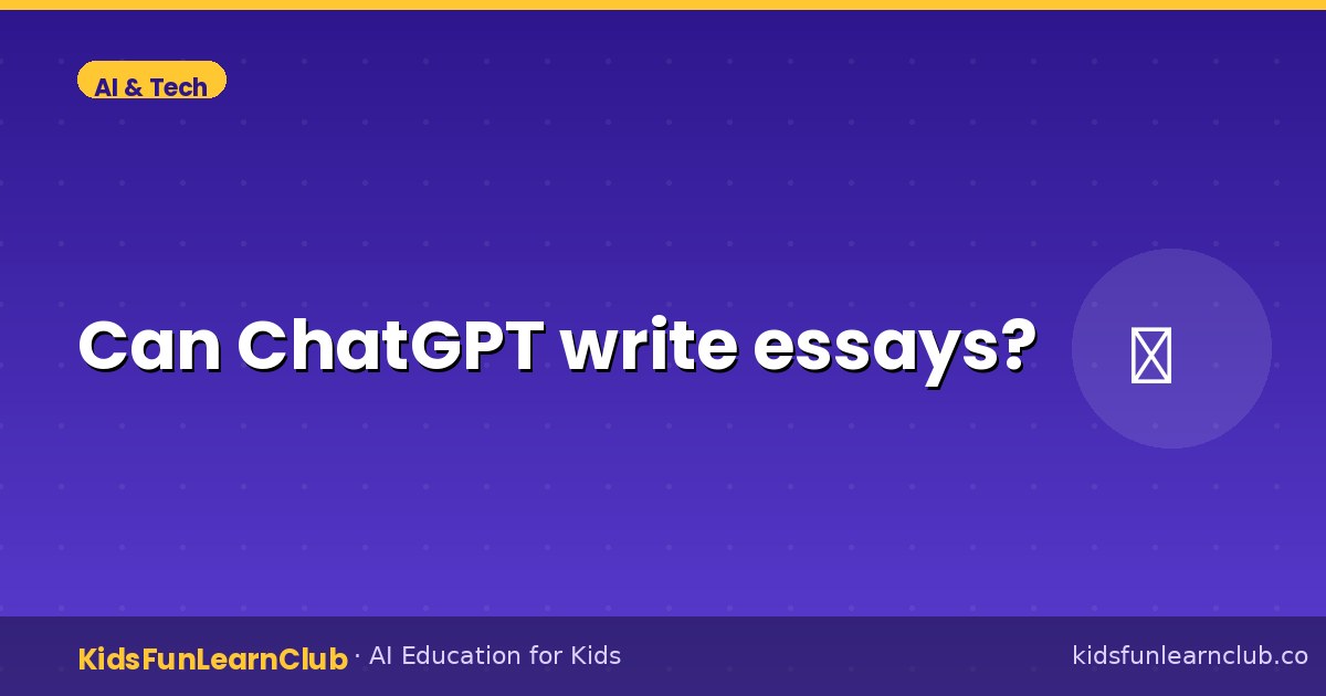 Can ChatGPT write essays — Kid-Friendly Guide