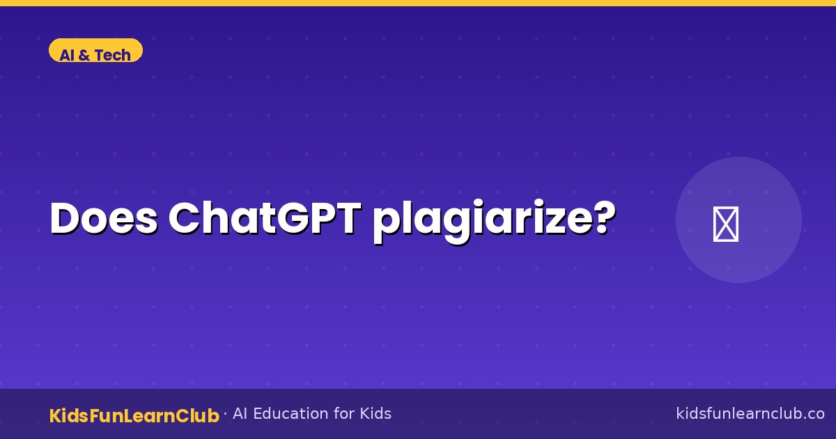 Does ChatGPT plagiarize — Kid-Friendly Guide