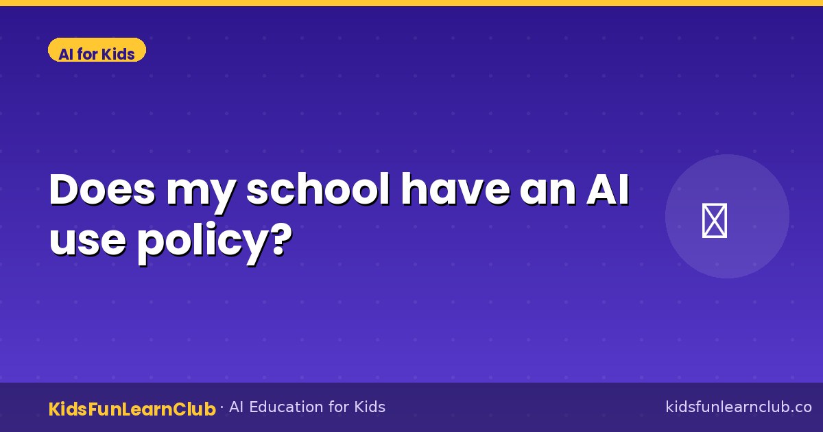 Does my school have an AI use policy?