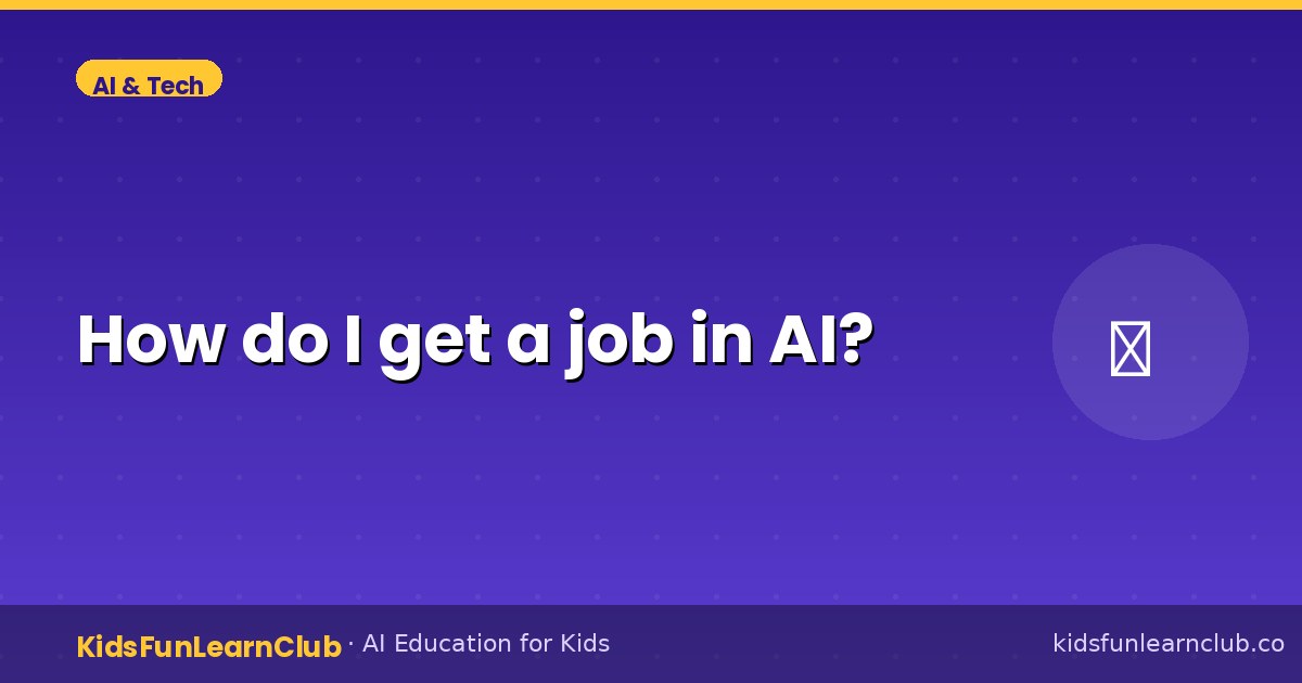 How do I get a job in AI (What Kids Should Know)