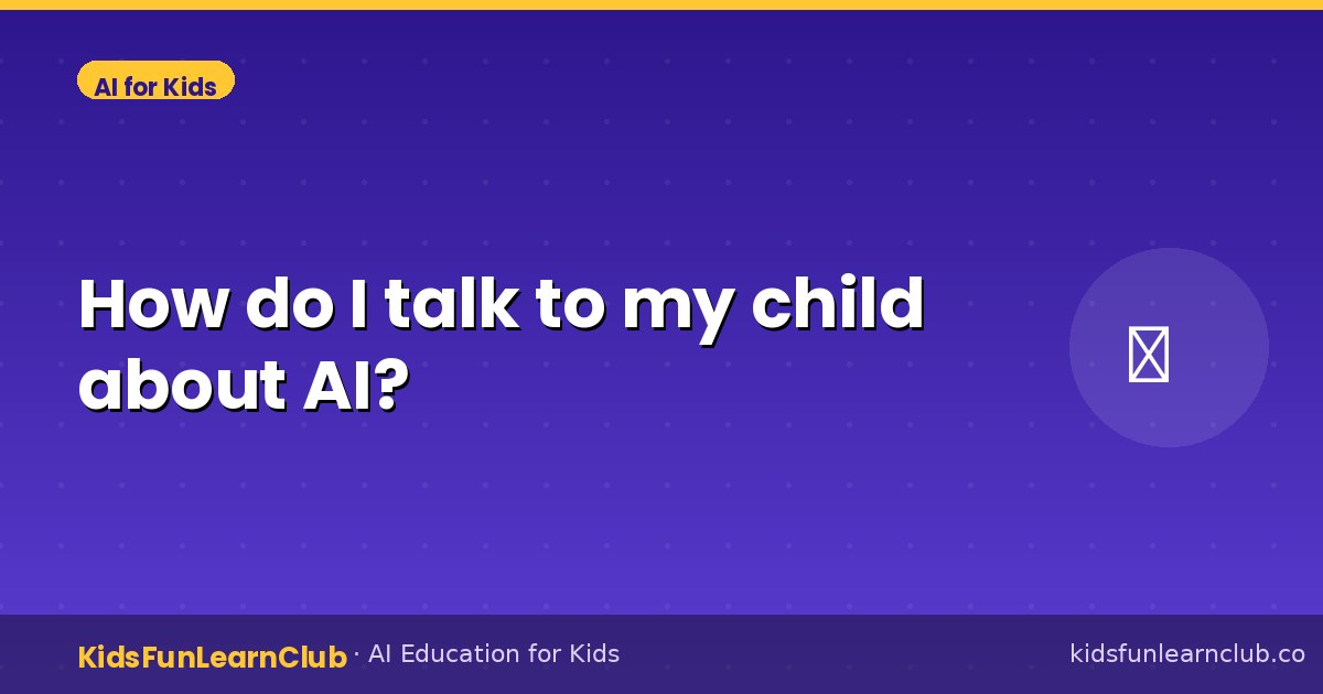 How do I talk to my child about AI?
