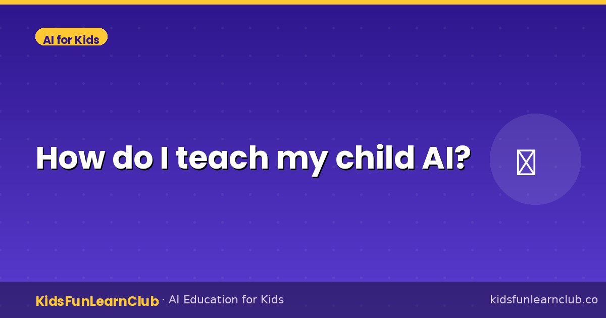 How do I teach my child AI?