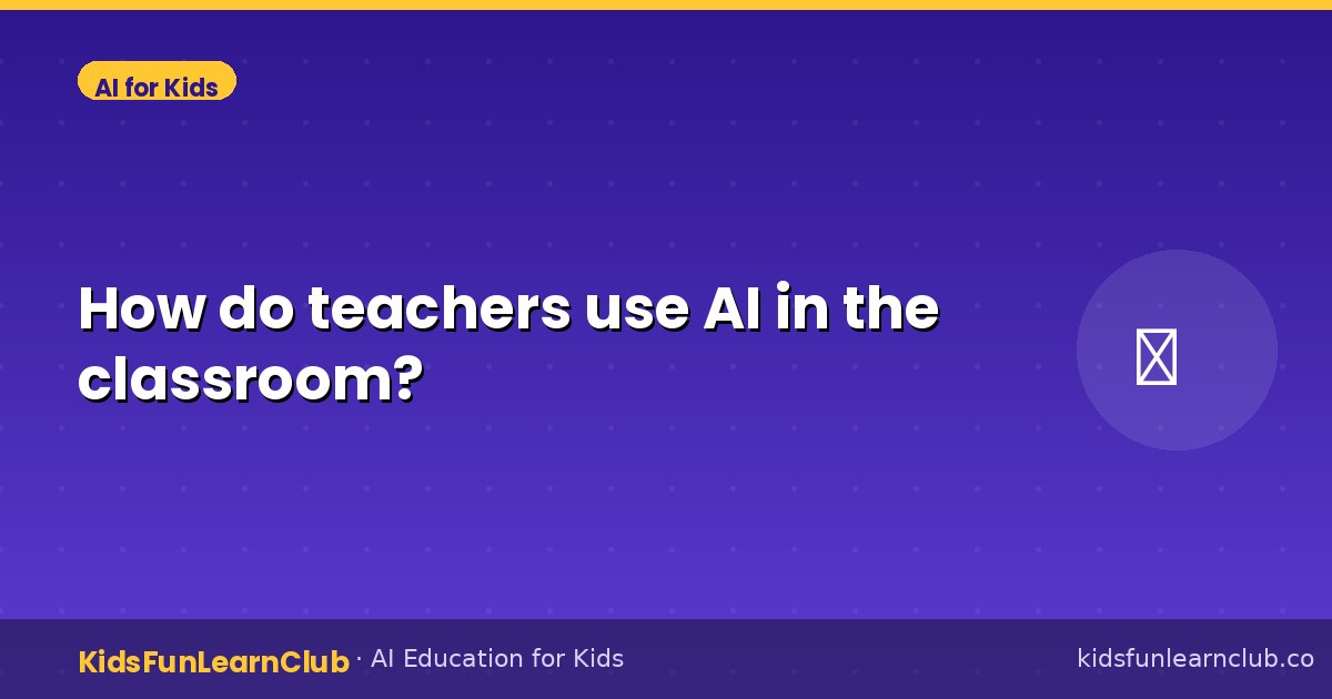 How do teachers use AI in the classroom?