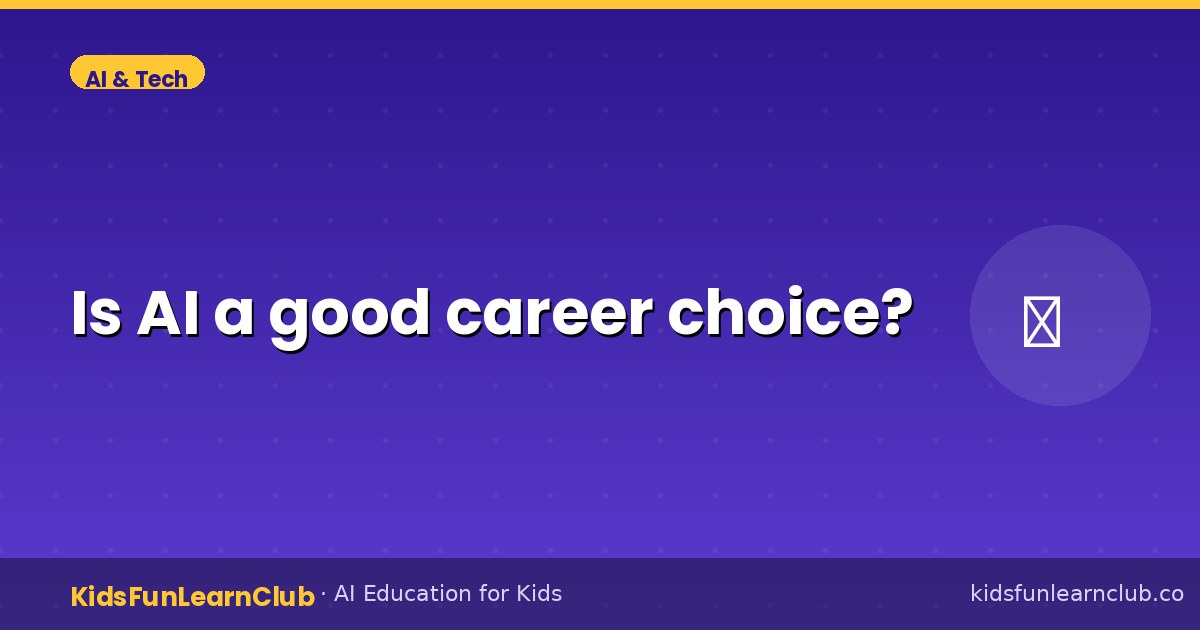 Is AI a good career choice (What Kids Should Know)