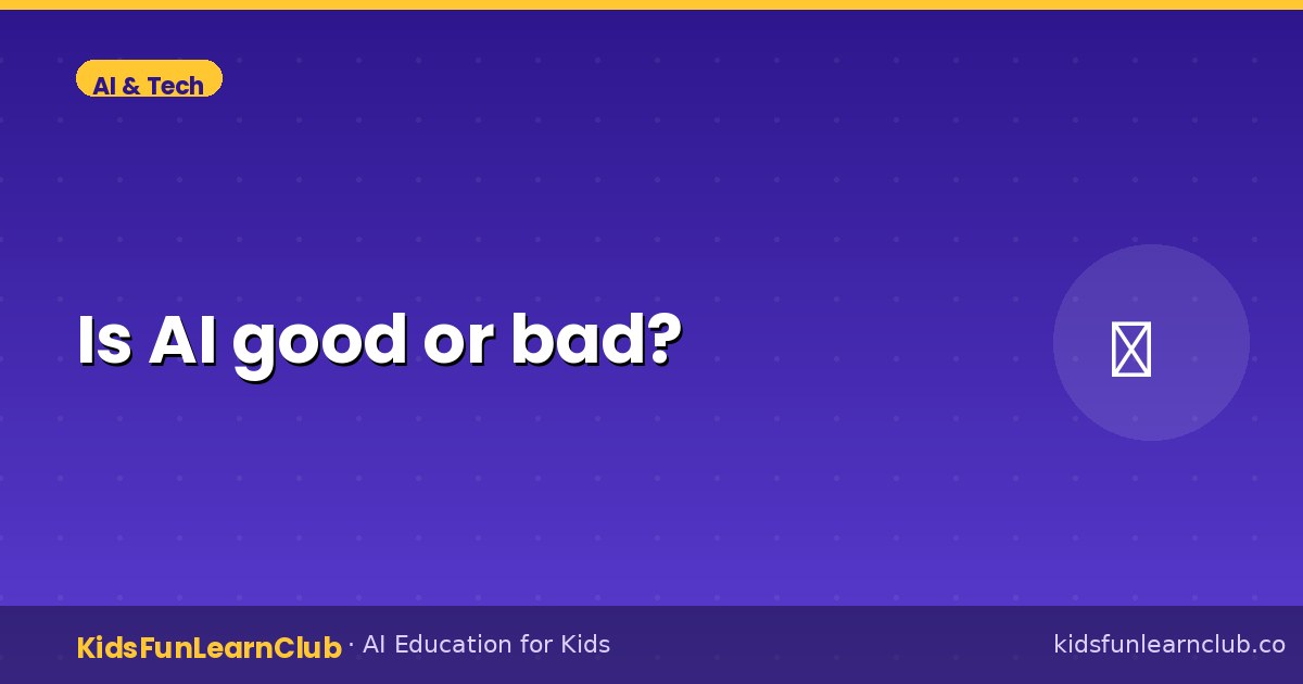 Is AI good or bad — Explained for Kids