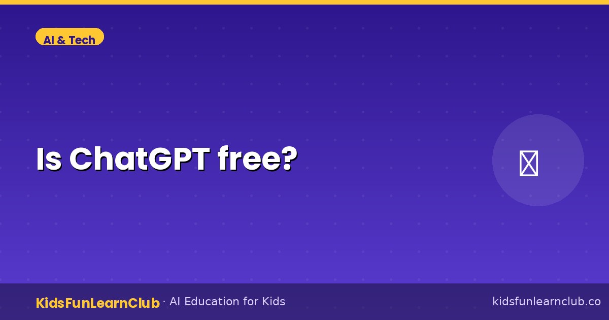 Is ChatGPT free — Kid-Friendly Guide