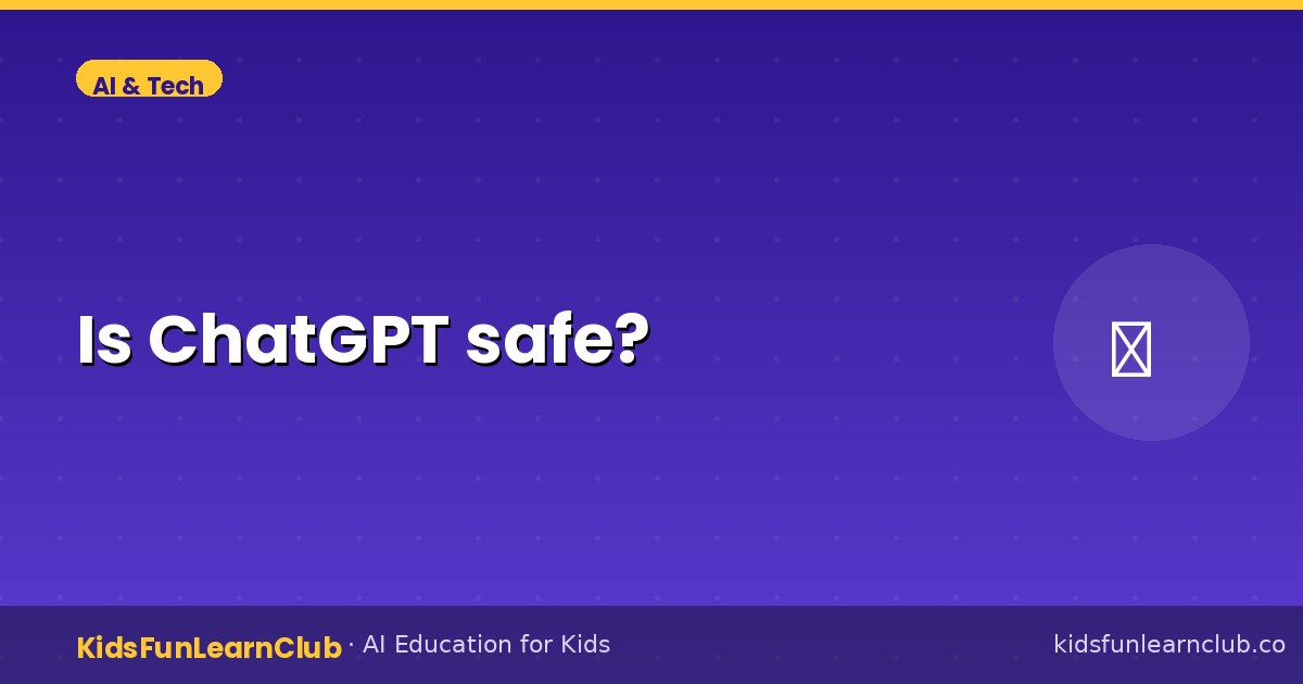Is ChatGPT safe — Kid-Friendly Guide