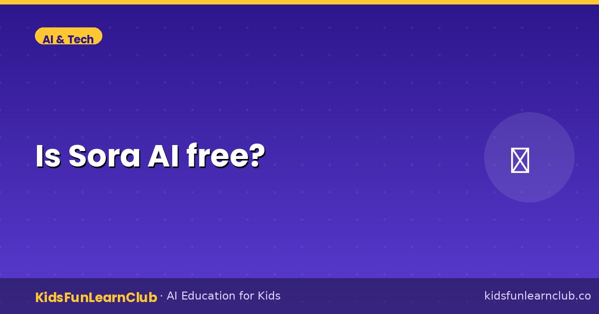 Is Sora AI free — Kid-Friendly Guide