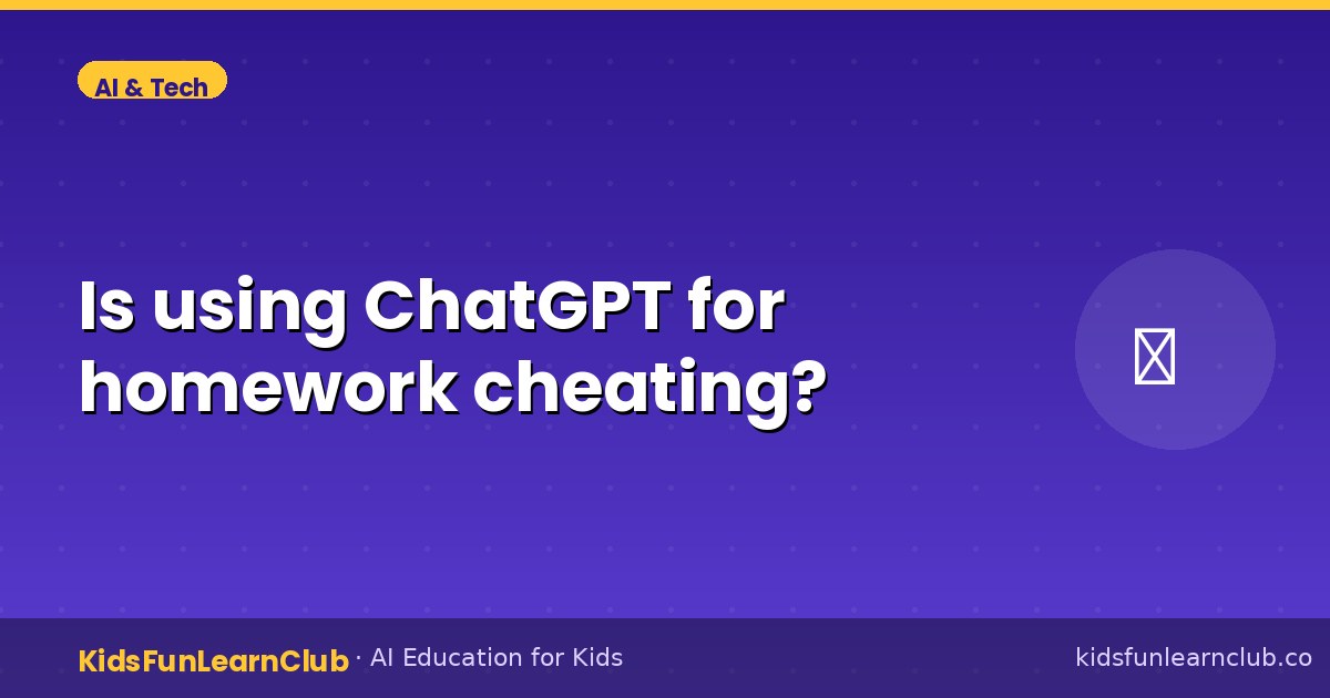 Is using ChatGPT for homework cheating — Kid-Friendly Guide