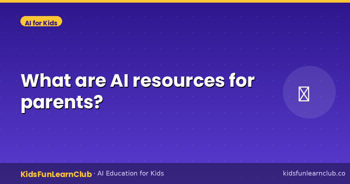 What are AI resources for parents?