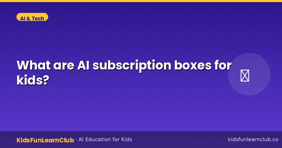 What are AI subscription boxes for kids?