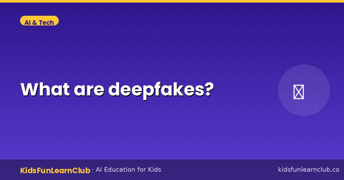 What are deepfakes — Explained for Kids