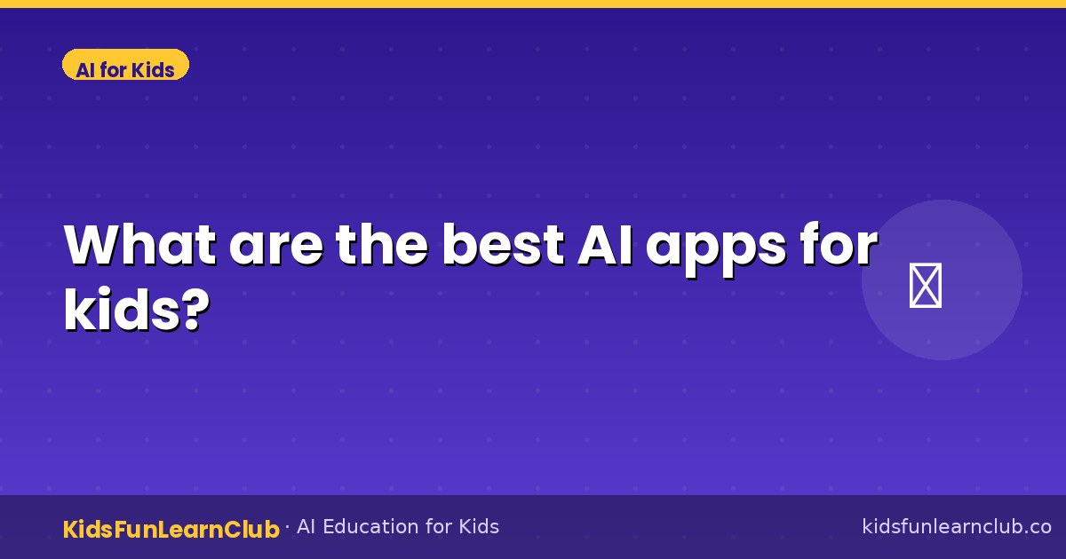 What are the best AI apps for kids?