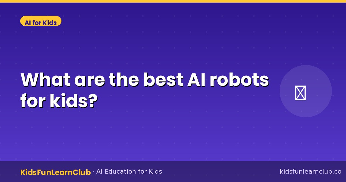 What are the best AI robots for kids?