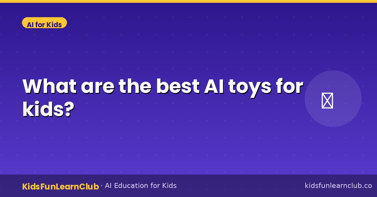 What are the best AI toys for kids?