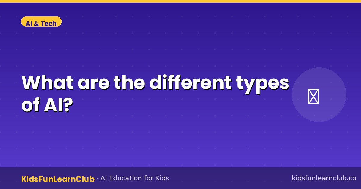 What are the different types of AI — Explained for Kids