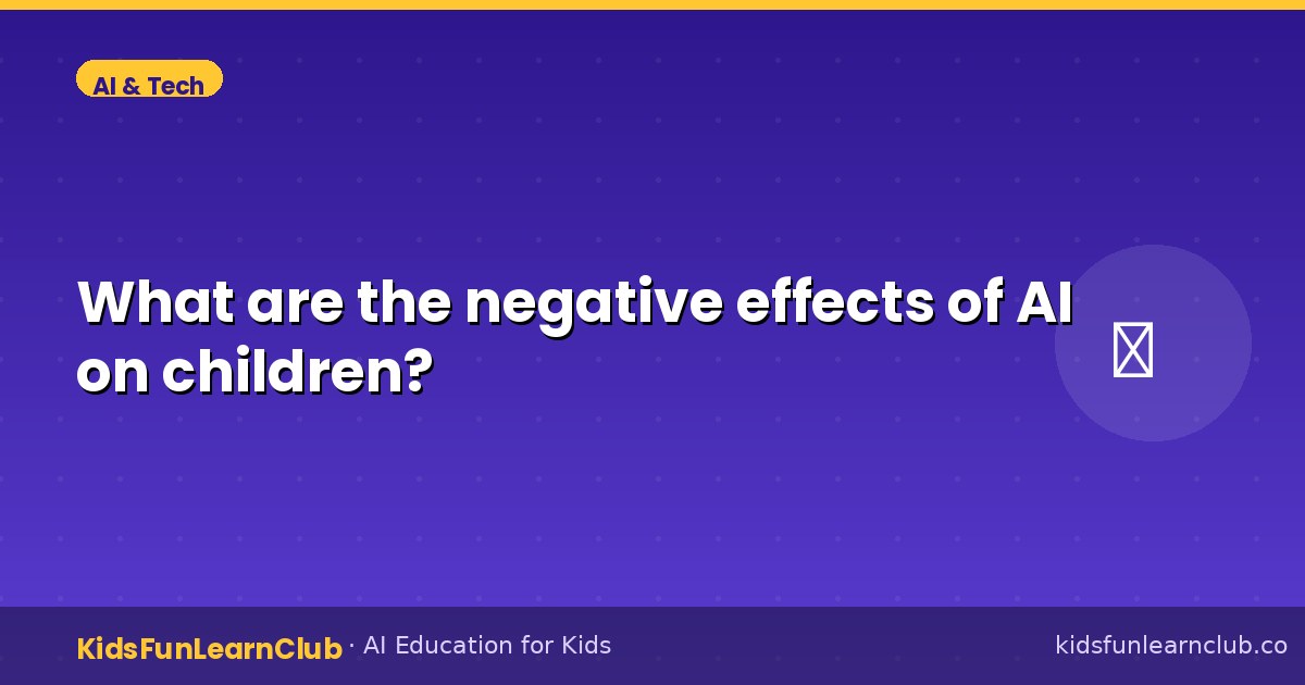 What are the negative effects of AI on children?