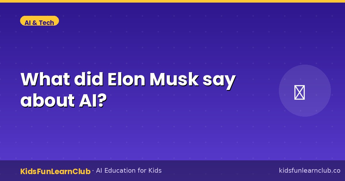 What did Elon Musk say about AI — Explained for Kids