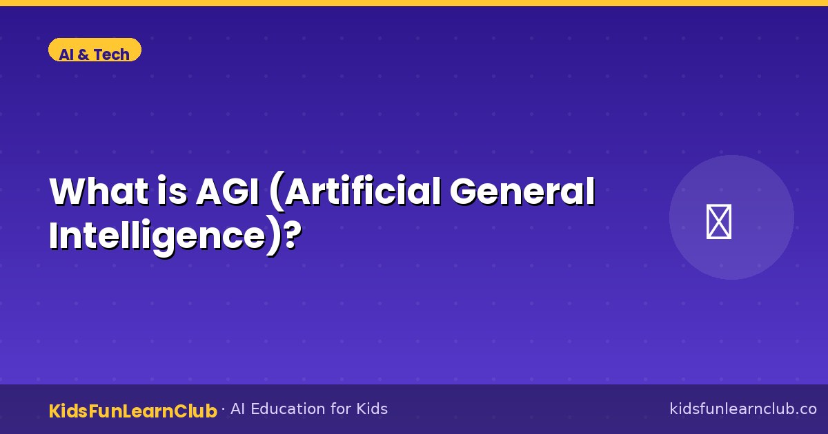 What is AGI (Artificial General Intelligence) — Simple Guide for Kids