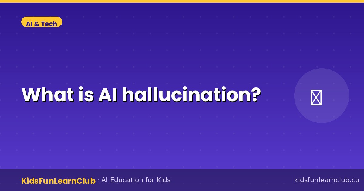 What is AI hallucination — Explained for Kids
