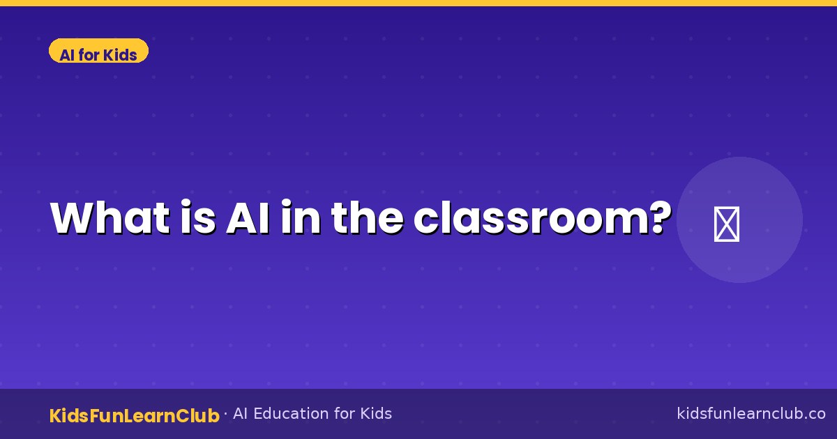 What is AI in the classroom?