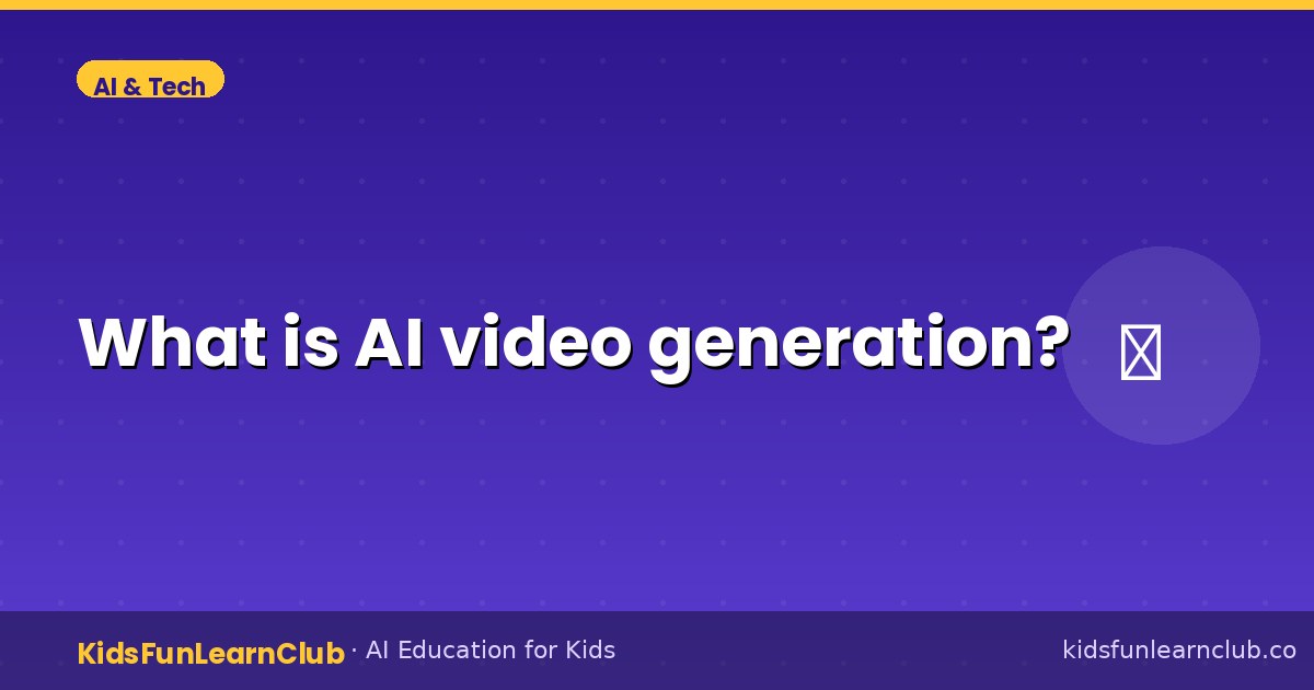 What is AI video generation — Explained for Kids