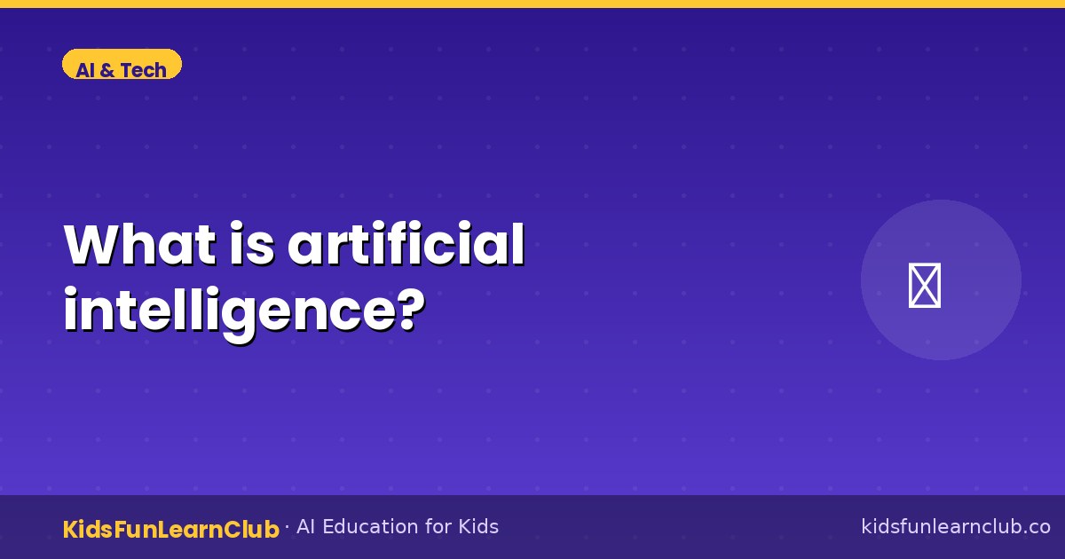 What is artificial intelligence — Simple Guide for Kids