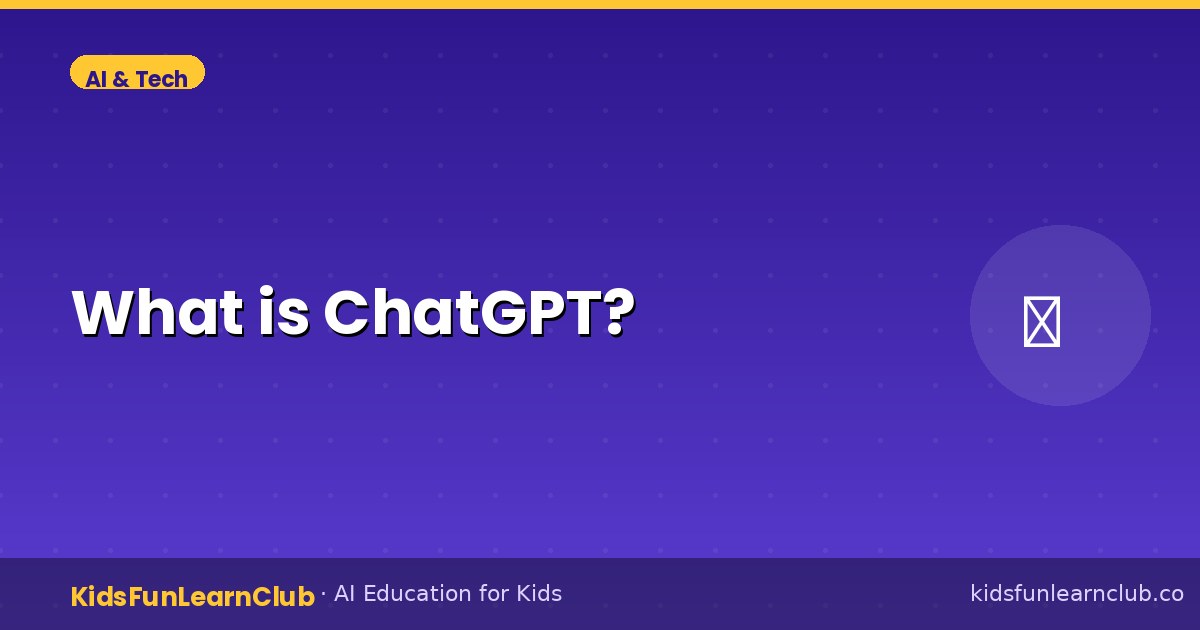 What is ChatGPT — Kid-Friendly Guide