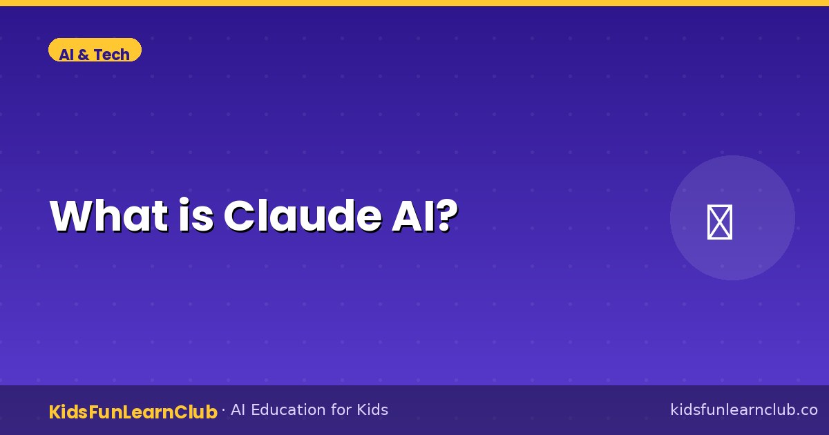 What is Claude AI — Kid-Friendly Guide