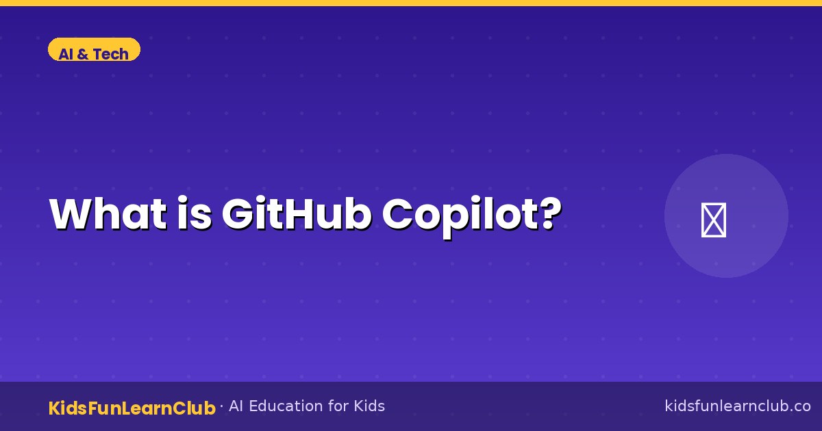 What is GitHub Copilot — Kid-Friendly Guide
