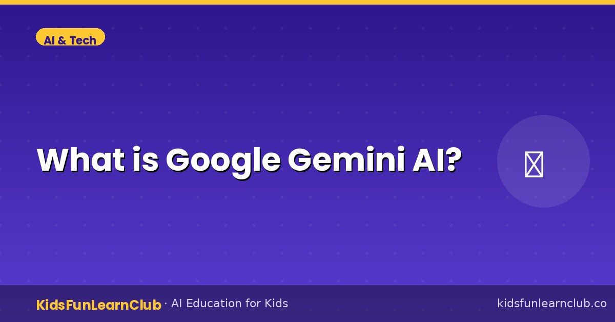 What is Google Gemini AI — Kid-Friendly Guide