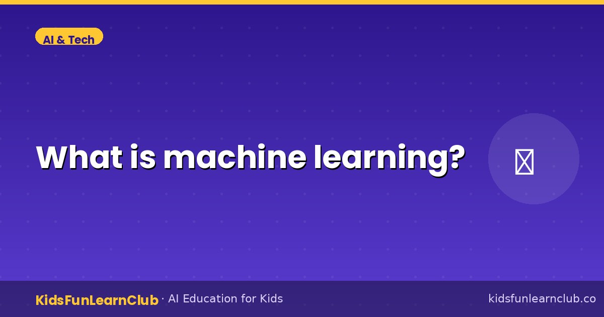 What is machine learning — Simple Guide for Kids