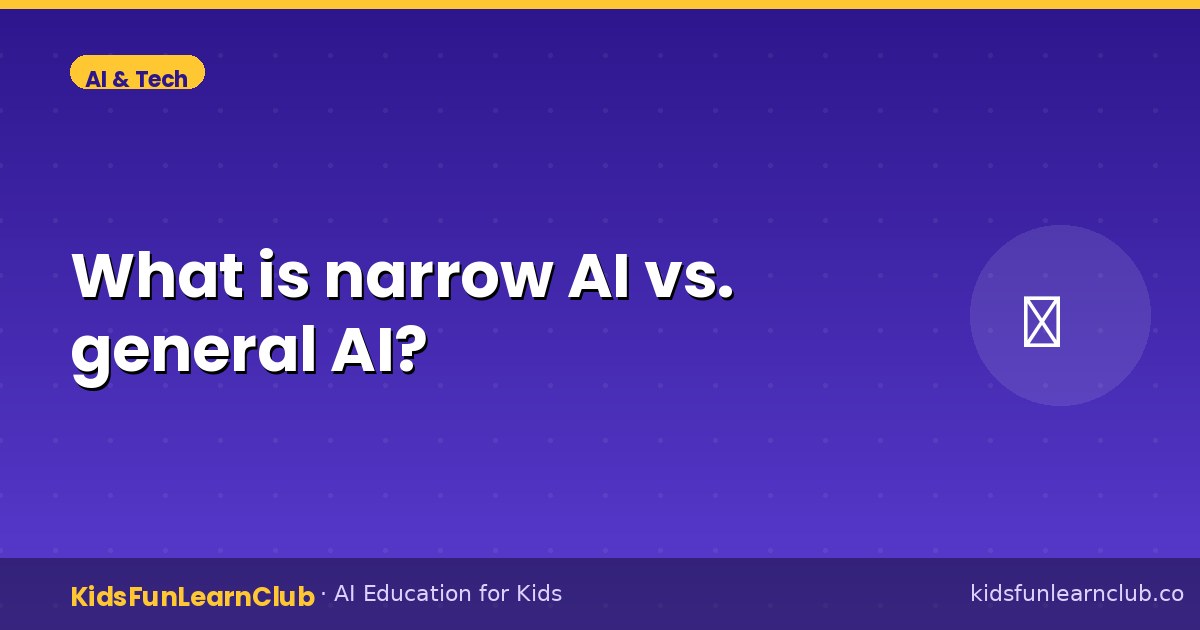 What is narrow AI vs. general AI — Explained for Kids