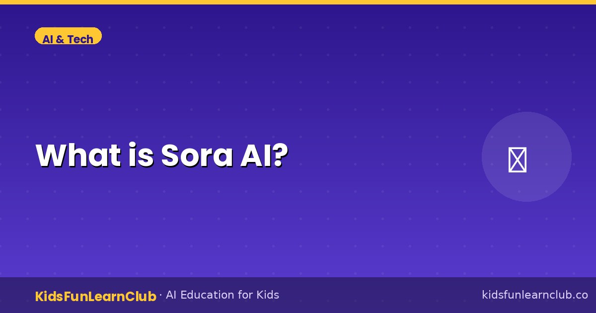 What is Sora AI — Kid-Friendly Guide