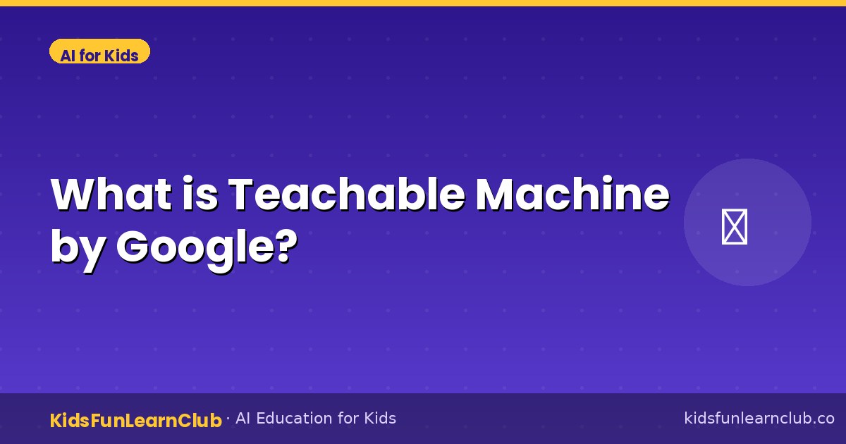 What is Teachable Machine by Google?