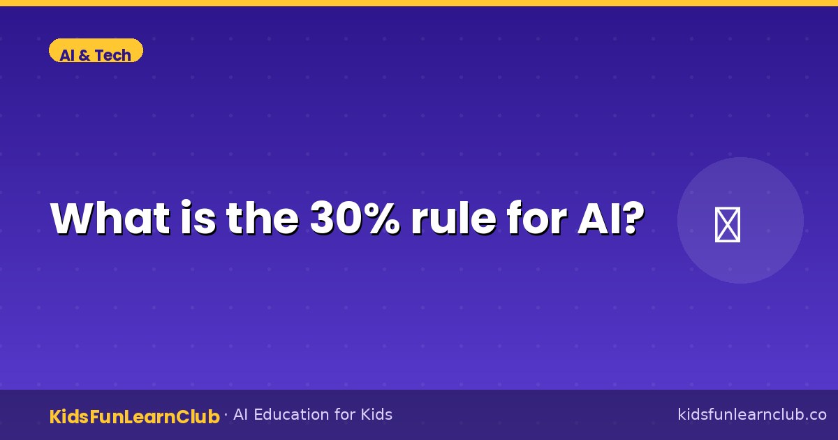 What is the 30% rule for AI — Explained for Kids