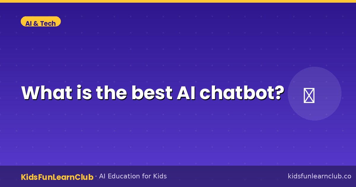 What is the best AI chatbot — Explained for Kids