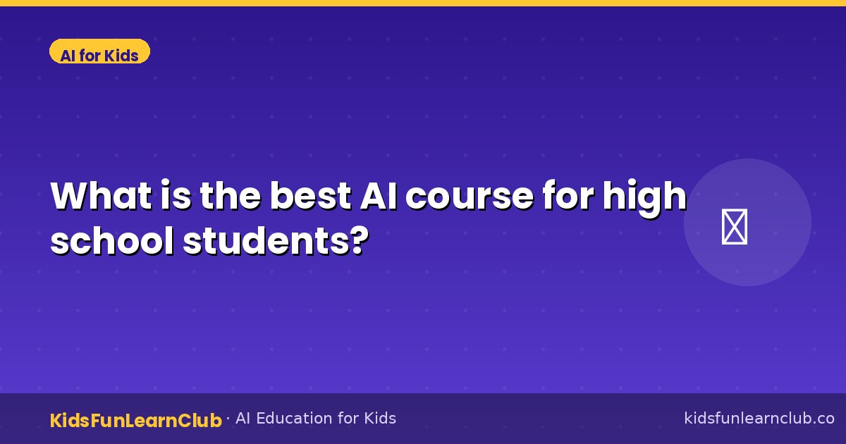What is the best AI course for high school students?