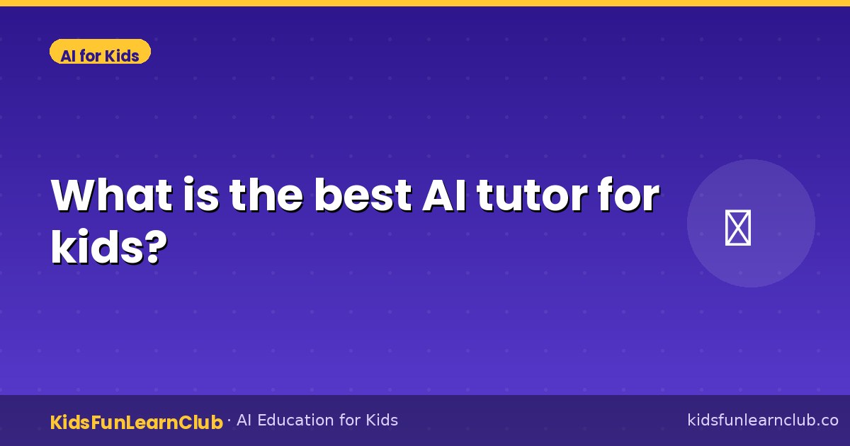 What is the best AI tutor for kids?