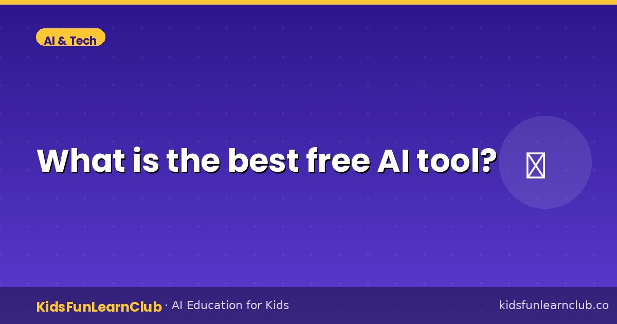 What is the best free AI tool — Explained for Kids