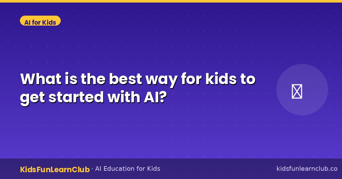What is the best way for kids to get started with AI?